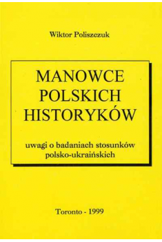 Manowce polskich historyków. Uwagi o badaniach stosunków polsko-ukraińskich