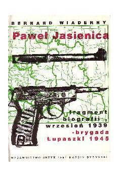 PAWEŁ JASIENICA fragment biografii, wrzesień 1939 - brygada Łupaszki 1945