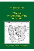 Walka o Śląsk Cieszyński 1914 - 1920