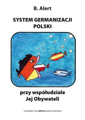 System germanizacji Polski przy współudziale Jej obywateli.